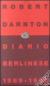 Diario berlinese 1989-1990 libro di Darnton Robert