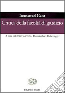 Critica della facoltà di giudizio libro di Kant Immanuel; Garroni E. (cur.); Hohenegger H. (cur.)