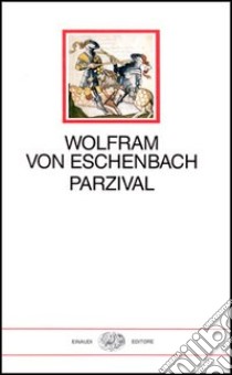 Parzival libro di Wolfram von Eschenbach; Mancinelli L. (cur.)