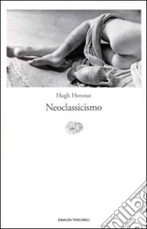 Neoclassicismo libro di Honour Hugh