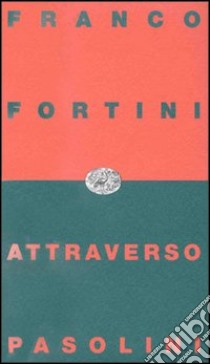 Attraverso Pasolini libro di Fortini Franco