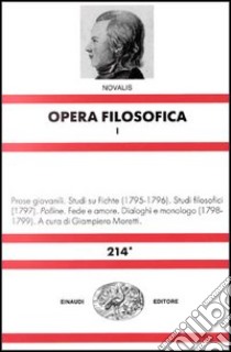 Opera filosofica. Vol. 1 libro di Novalis; Moretti G. (cur.)