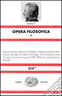 Opera filosofica. Vol. 2 libro di Novalis; Desideri F. (cur.)
