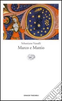 Marco e Mattio libro di Vassalli Sebastiano