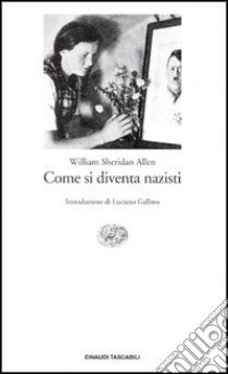 Come si diventa nazisti libro di Allen William S.