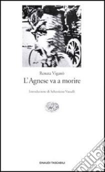 L'Agnese va a morire libro di Viganò Renata