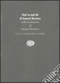 Mal vu mal dit libro di Beckett Samuel; Magrelli V. (cur.)