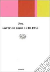 Lavori in corso 1943-1946 libro di Foa Vittorio; Montevecchi F. (cur.)