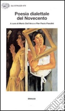 Poesia dialettale del Novecento libro di Dell'Arco M. (cur.); Pasolini P. P. (cur.)