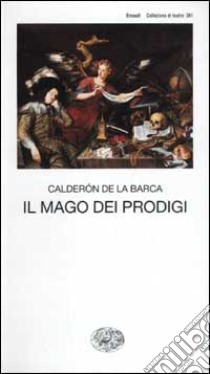 Il mago dei prodigi libro di Calderón de la Barca Pedro; Carpani D. (cur.)