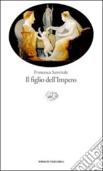 Il figlio dell'impero libro di Sanvitale Francesca