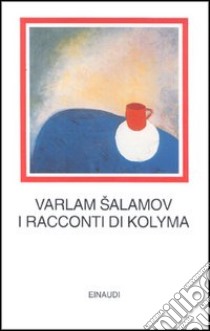 I racconti della Kolyma libro di Salamov Varlam; Sirotinskaja I. P. (cur.)