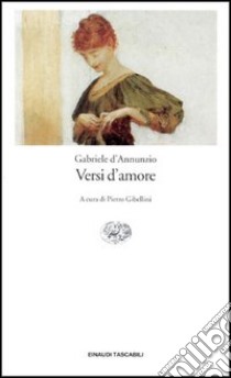 Versi d'amore libro di D'Annunzio Gabriele; Gibellini P. (cur.)