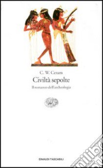 Civiltà sepolte libro di Ceram C. W.