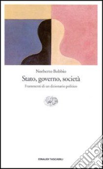 Stato, governo, società. Frammenti di un dizionario politico libro di Bobbio Norberto