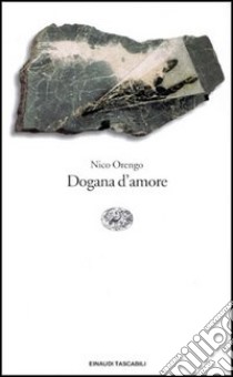 Dogana d'amore libro di Orengo Nico