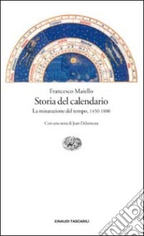 Storia del calendario (1450-1800). La misurazione del tempo libro di Maiello Francesco