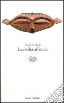 La civiltà africana libro di Davidson Basil