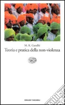 Teoria e pratica della non-violenza libro di Gandhi Mohandas Karamchand; Pontara G. (cur.)