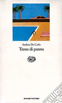 Treno di panna libro di De Carlo Andrea