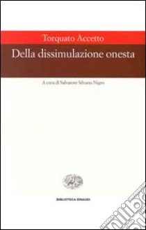 Della dissimulazione onesta libro di Accetto Torquato; Nigro S. S. (cur.)