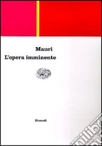 L'opera imminente libro di Mauri Paolo