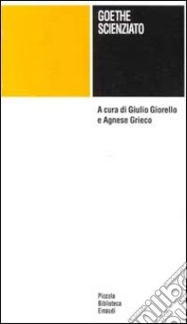 Goethe scienziato libro di Giorello G. (cur.); Grieco A. (cur.)