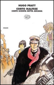 Corto Maltese. Corte sconta detta arcana libro di Pratt Hugo