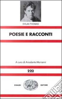 Poesie e prose libro di Thomas Dylan; Marianni A. (cur.)