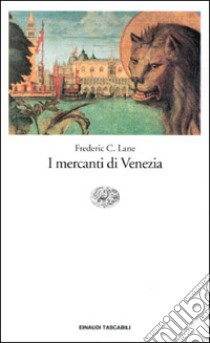 I mercanti di Venezia libro di Lane Frederic C.