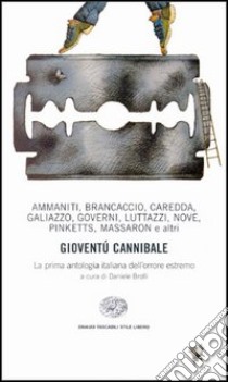 Gioventù cannibale. La prima antologia italiana dell'orrore estremo libro di Brolli D. (cur.)