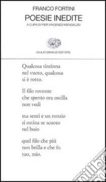 Poesie inedite libro di Fortini Franco; Mengaldo P. V. (cur.)