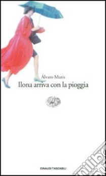 Ilona arriva con la pioggia libro di Mutis Alvaro