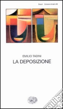 La deposizione libro di Tadini Emilio