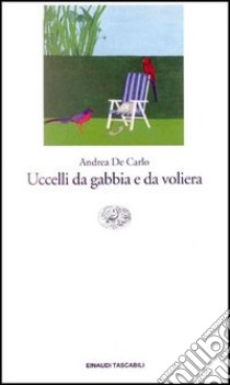 Uccelli da gabbia e da voliera libro di De Carlo Andrea