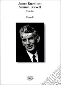 Samuel Beckett. Una vita libro di Knowlson James; Frasca G. (cur.)