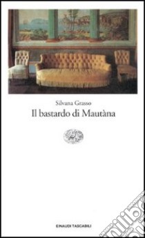 Il bastardo di Mautàna libro di Grasso Silvana