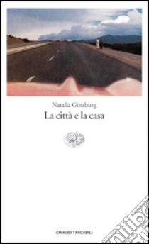 La città e la casa libro di Ginzburg Natalia