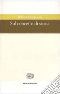 Sul concetto di storia libro di Benjamin Walter