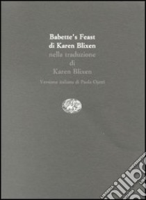 Babette's feast-Babette's gaestebud-Il pranzo di Babette libro di Blixen Karen; Segala A. M. (cur.)