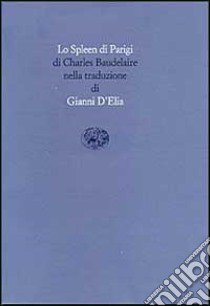 Lo spleen di Parigi libro di Baudelaire Charles