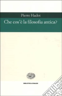 Che cos'è la filosofia antica? libro di Hadot Pierre