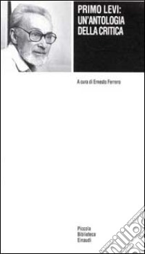 Primo Levi: un'antologia della critica libro di Ferrero E. (cur.)