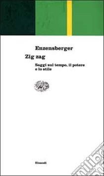 Zig zag. Saggi sul tempo, il potere e lo stile libro di Enzensberger Hans M.