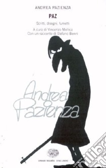 Paz. Scritti, disegni, fumetti libro di Pazienza Andrea; Mollica V. (cur.)