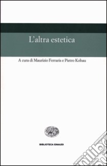 L'altra estetica libro di Ferraris M. (cur.); Kobau P. (cur.)