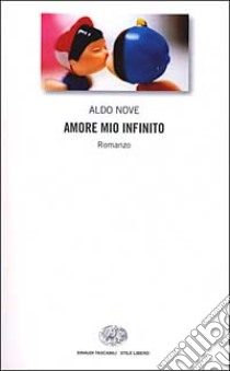 Amore mio infinito libro di Nove Aldo