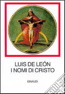 I nomi di Cristo libro di León Luis de; Di Pinto M. (cur.)