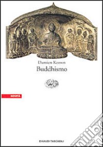 Buddhismo libro di Keown Damien; Maglietti M. (cur.)