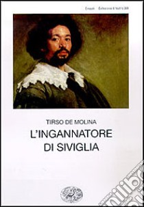 L'ingannatore di Siviglia libro di Tirso de Molina; Dolfi L. (cur.)